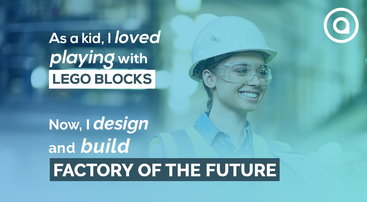 As a Kid, I loved playing with Lego Block. Now, I design and build Factory of the future